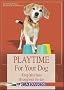 Playtime for Your Dog: Keep Him Busy Throughout the Day