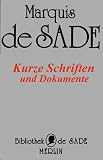 Kurze Schriften, Briefe und Dokumente - D. A. F. Marquis de Sade