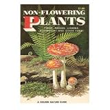 NON-FLOWERING PLANTS-A GOLDEN NATURE GUIDE-(OVER 400 SPECIES IN FULL COLOR)