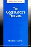 The Cooperator's Dilemma (Economics, Cognition, and Society)