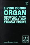 Key Legal and Ethical Issues in Living Donor Organ Transplantation (Medico-Legal)