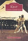 Kent County Cricket Club (Archive Photographs: Images of Sport) (Archive Photographs: Images of Sport)