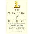 The Wisdom of Big Bird (and the Dark Genius of Oscar the Grouch): Lessons from a Life in Feathers