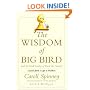 The Wisdom of Big Bird (and the Dark Genius of Oscar the Grouch): Lessons from a Life in Feathers