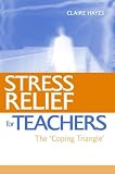 Stress Relief for Teachers: The Coping Triangle