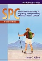 SPC: Practical Understanding of Capability by Implementing Statistical Process Control, third edition (Walkabout) (Walkabout)