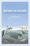 Return to the Sea: The Life and Evolutionary Times of Marine Mammals