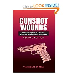 Gunshot Wounds: Practical Aspects of Firearms, Ballistics, and Forensic Techniques, SECOND EDITION (Practical Aspects of Criminal & Forensic Investigations)