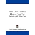 Titus Livius's Roman History From The Building Of The City
