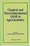 Classical and Three-Dimensional Qsar in Agrochemistry: Developed from a Symposium Sponsored by the Division of Agrochemicals at the 208th National Meeting ... American Chemical Society, Washington, Dc,