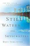 Still Waters and Skyscrapers: The 23rd Psalm for the 21st Century Dave Tomlinson