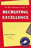 The Agile Manager's Guide to Recruiting Excellence (The Agile Manager Series)