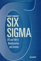 Six Sigma : SPC and TQM in Manufacturing and Services