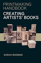 Creating Artists' Books (Printmaking Handbooks)