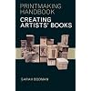 Creating Artists' Books (Printmaking Handbooks)