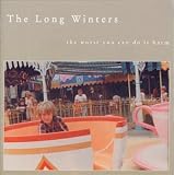 The Long Winters -  The Worst You Can Do Is Harm