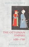 The Ottoman Empire: 1450-1700 (Access to History)