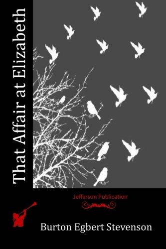 That Affair at Elizabeth, by Burton Egbert Stevenson