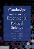 Cambridge Handbook of Experimental Political Science [Paperback] [2011] 1 Ed. James N. Druckman, Donald P. Green, James H. Kuklinski, Arthur Lupia