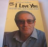 P.S. I love you : Peter Sellers 1925-1980