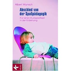 Abschied von der Spaßpädagogik. Für einen Kurswechsel in der Erziehung (Taschenbuch)