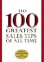 The 100 Greatest Sales Tips of All Time