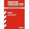 Berufliches Gymnasium 2012: Abitur-Pr�fungsaufgaben mit L�sungen. Deutsch Baden-W�rttemberg. Mit den Originalpr�fungen 2008-2011