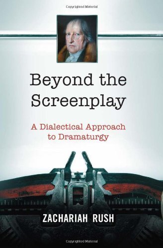 Beyond the Screenplay: A Dialectical Approach to Dramaturgy by Zachariah Rush (2012) Paperback