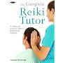 The Complete Reiki Tutor: A Structured Course to Achieve Professional Expertise