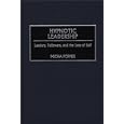 Hypnotic Leadership: Leaders, Followers, and the Loss of Self