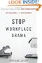Stop Workplace Drama: Train Your Team to have No Complaints, No Excuses, and No Regrets