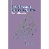 parallel processing and parallel algorithms theory and computation
