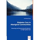 Diabetes Care in Aboriginal Communities by Onil Bhattacharyya