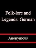 Folk-lore and Legends: German