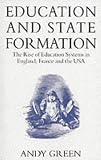 Education and State Formation: The Rise of Education Systems in England, France and the U.S.A.