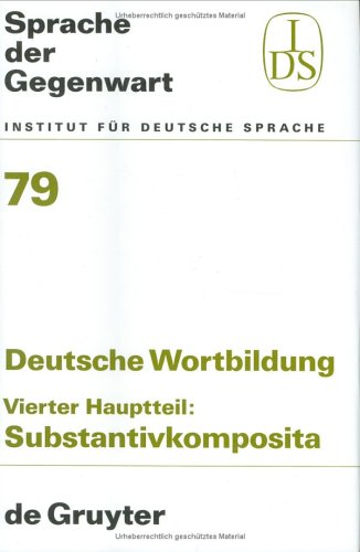 Deutsche Wortbildung, Haupttl.4, Substantivkomposita: Typen Und Tendenzen in Der Gegenwartssprache: 4. Haupttl (Komposita Und Lompositionsahnliche Strukturen 1)