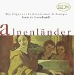 The Organ in the Renaissance & Baroque: Alpenl&auml;nder
