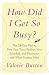 How Did I Get So Busy?: The 28-day Plan to Free Your Time, Reclaim Your Schedule, and Reconnect with What Matters Most