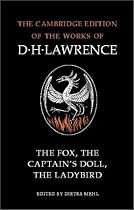 The Fox, The Captain's Doll, The Ladybird (Cambridge Edition of the Works of D.H. Lawrence) (The Cambridge Edition of the Works of D. H. Lawrence)