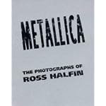 Metallica: The Photographs of Ross Halfin book cover