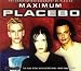Placebo - Maximum Placebo