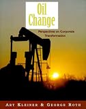 Oil Change: Perspectives on Corporate Transformation (The Learning History Library)