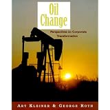 Oil Change: Perspectives on Corporate Transformation (The Learning History Library)