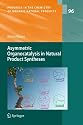 Asymmetric Organocatalysis in Natural Product Syntheses (Progress in the Chemistry of Organic Natural Products)