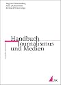 Handbuch Journalismus und Medien (Praktischer Journalismus)