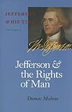Jefferson and the Rights of Man (Jefferson and His Time, Vol. 2)