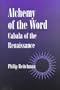 Alchemy of the Word: Cabala of the Renaissance (S U N Y Series in Western Esoteric Traditions)