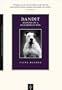 Bandit: Dossier of a Dangerous Dog