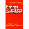 Emma und ihre Schwestern: Ausfl�ge in den real existierenden Feminismus