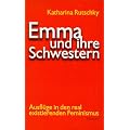 Emma und ihre Schwestern: Ausfl�ge in den real existierenden Feminismus